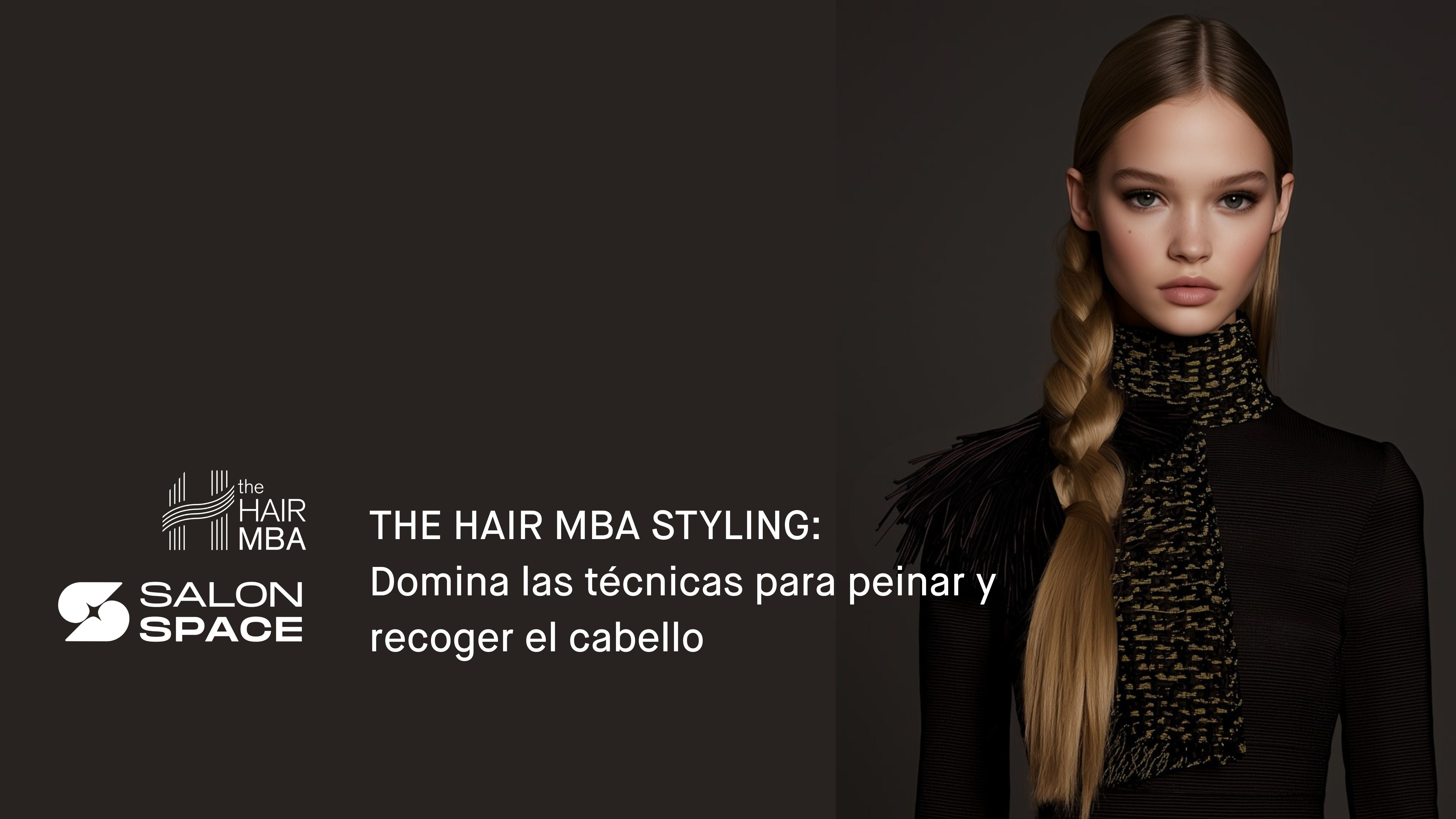 THE HAIR MBA STYLING. Domina las técnicas de peinados, texturas y recogidos.